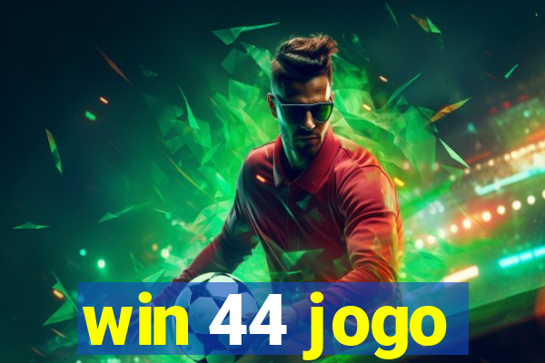 win 44 jogo